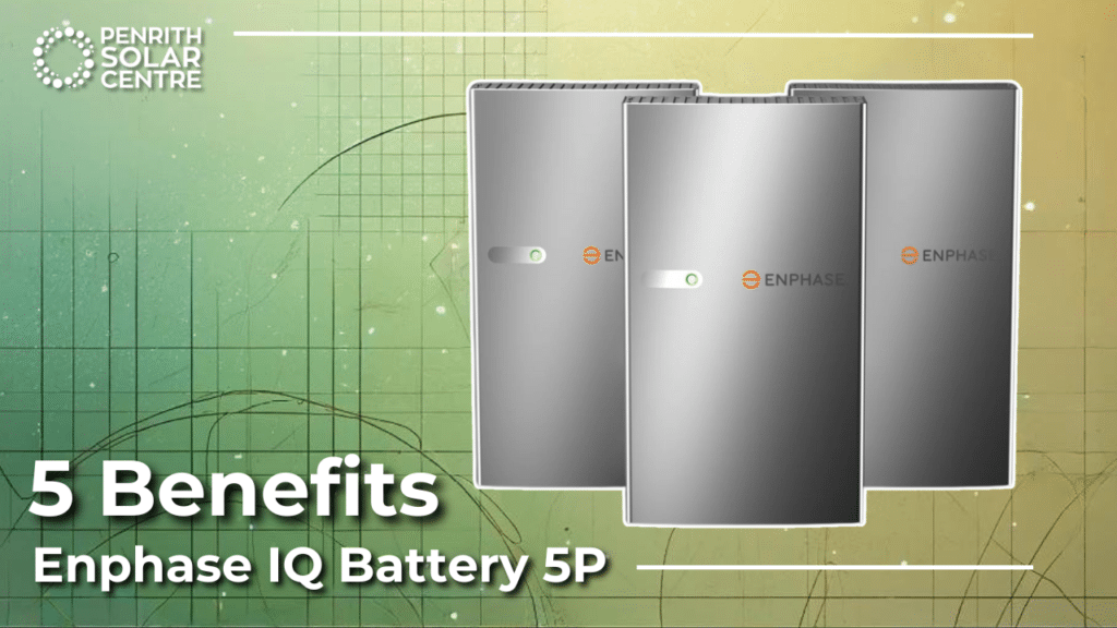 Three Enphase IQ Battery 5P units displayed against a modern grid-patterned background. Text reads: "5 Benefits Enphase IQ Battery 5P" with the Penrith Solar Centre logo at the top left.