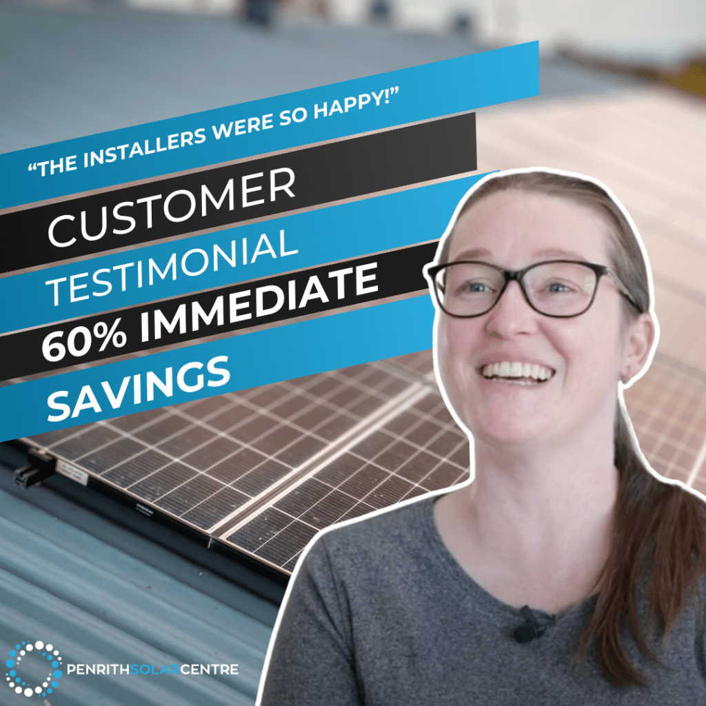 A smiling woman stands in front of solar panels with text reading, "Customer Testimonial: 60% Immediate Savings. 'The installers were so happy!'" Penrith Solar Centre logo is visible.