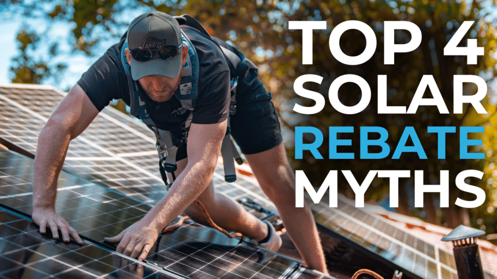 A man installing solar panels on a roof. Text on the image reads, "Top 4 Solar Rebate Myths.