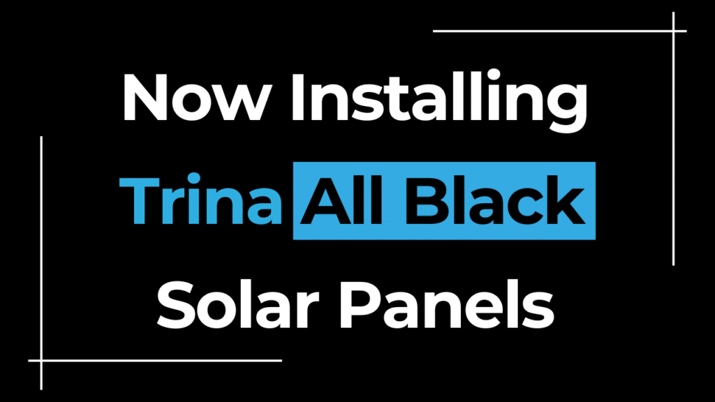 Text image displaying "Now Installing Trina All Black Solar Panels" on a black background.