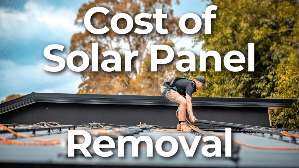 A worker on a roof removing solar panels, with the text "Cost of Solar Panel Removal" in large white letters.