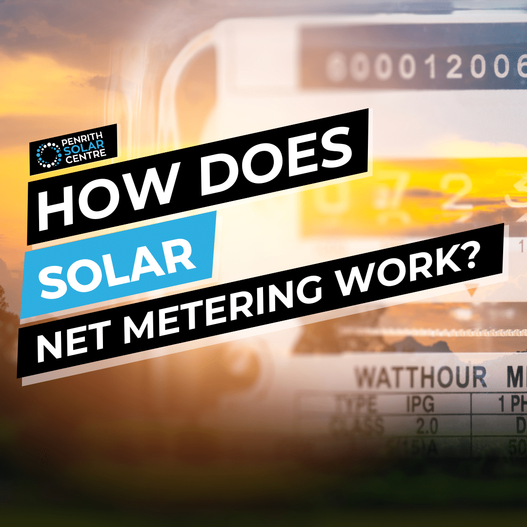 How Does Solar Net Metering Work? | Penrith Solar Centre