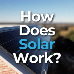 Text over an image of solar panels reads, "How Does Solar Work?" with a blurred natural background.