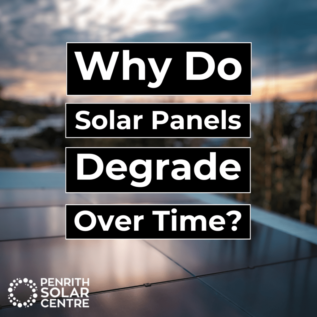 Image with text: "Why Do Solar Panels Degrade Over Time?" by Penrith Solar Centre, featuring a blurred rooftop solar panel against a cloudy sky.