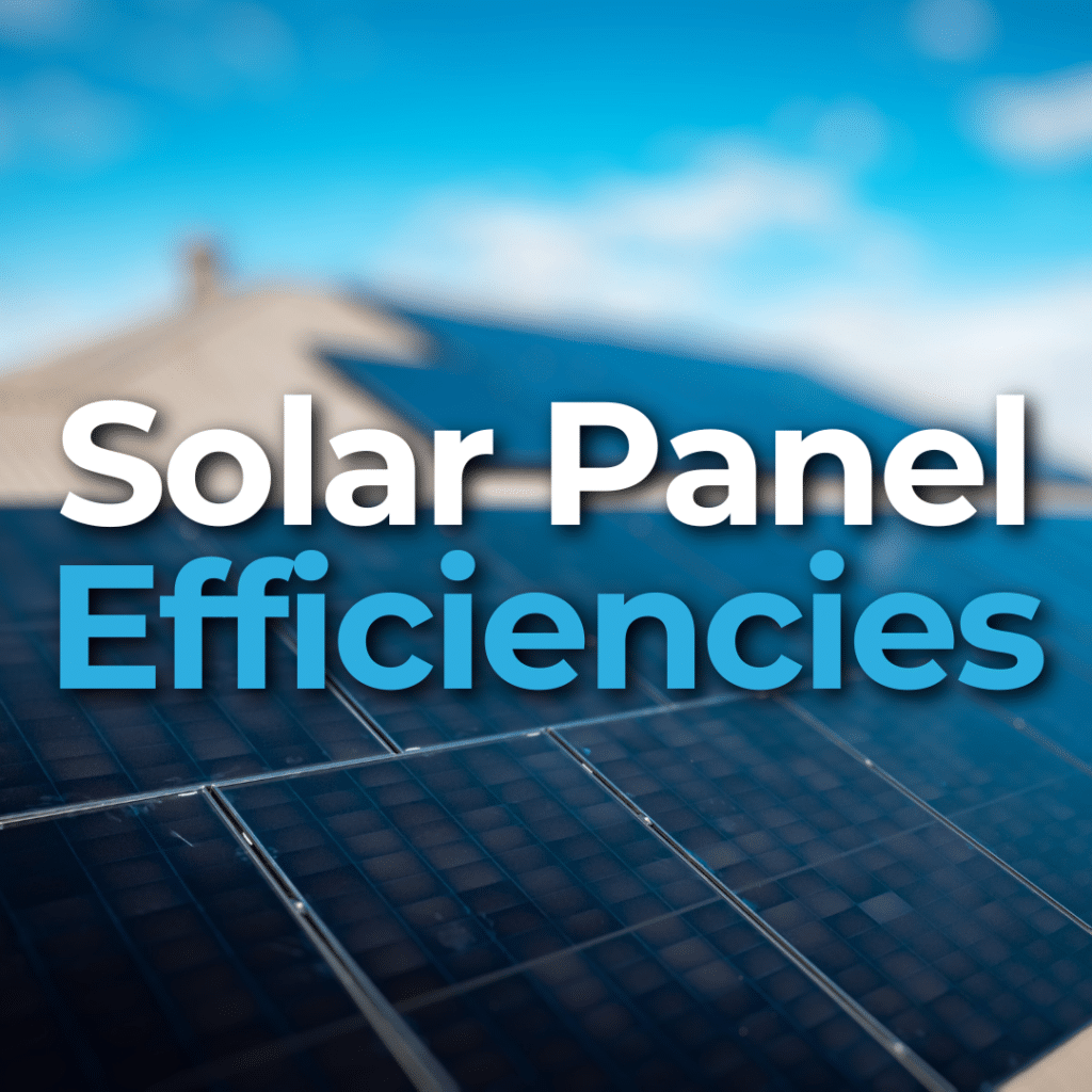 Close-up view of solar panels with the text "Solar Panel Efficiencies" overlaid.